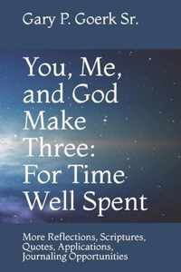 You, Me, and God Make Three: For Time Well Spent