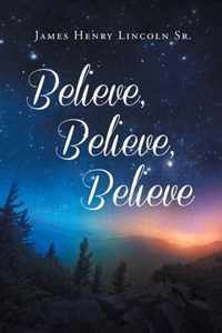 Believe, Believe, Believe