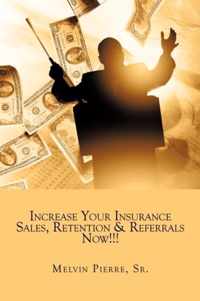 Increase Your Insurance Sales, Retention & Referrals Now!!!