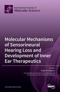 Molecular Mechanisms of Sensorineural Hearing Loss and Development of Inner Ear Therapeutics
