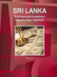 Sri Lanka Business and Investment Opportunities Yearbook Volume 1 Practical Information, Opportunities, Contacts