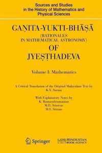 Ganita-Yukti-Bhasa (Rationales in Mathematical Astronomy) of Jyesthadeva: Volume I: Mathematics Volume II