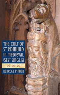 The Cult of St Edmund in Medieval East Anglia