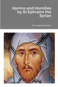 Hymns and Homilies by St Ephraim the Syrian