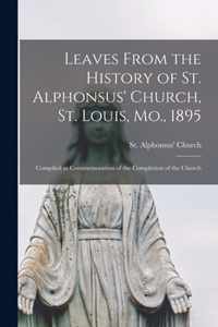 Leaves From the History of St. Alphonsus' Church, St. Louis, Mo., 1895
