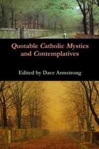 Quotable Catholic Mystics and Contemplatives