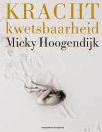 Kracht kwetsbaarheid - Micky Hoogendijk