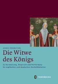 Die Witwe Des Konigs: Zu Vorstellung, Anspruch Und Performanz Im Englischen Und Deutschen Hochmittelalter