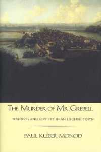 The Murder of Mr Grebell - Madness and Civility in an English Town