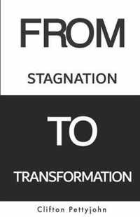 From Stagnation To Transformation