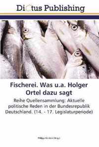 Fischerei. Was u.a. Holger Ortel dazu sagt