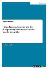 Hippodamos, Aristoteles und die Stadtplanung im Griechenland der klassischen Antike