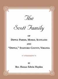 The Scott Family of Dipple Parish, Moray, Scotland and Dipple, Stafford County, Virginia