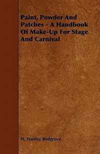 Paint, Powder And Patches - A Handbook Of Make-Up For Stage And Carnival