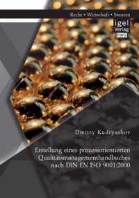 Erstellung eines prozessorientierten Qualitatsmanagementhandbuches nach DIN EN ISO 9001