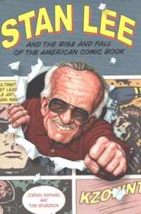 Stan Lee and the Rise and Fall of the American Comic Book