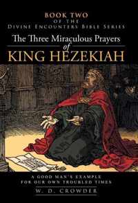The Three Miraculous Prayers of King Hezekiah