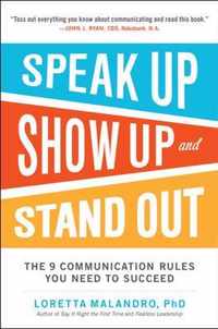Speak Up, Show Up, And Stand Out: The 9 Communication Rules
