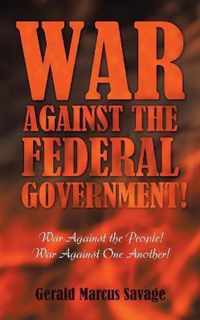 War Against the Federal Government!