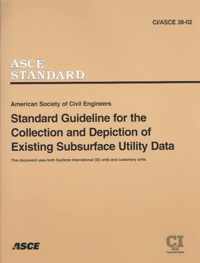 Standard Guideline for the Collection and Depiction of Existing Subsurface Utility Data