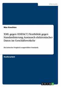 XML gegen EDIFACT, Flexibilitat gegen Standardisierung. Austausch elektronischer Daten im Geschaftsverkehr
