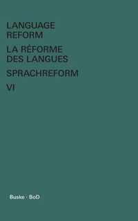 Language Reform - La reforme des langues - Sprachreform Vol. VI
