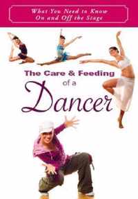 The Care and Feeding of a Dancer: What You Need to Know on and Off the Stage