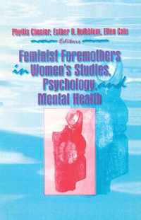 Feminist Foremothers in Women's Studies, Psychology, and Mental Health