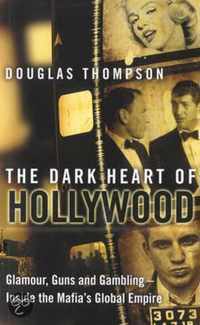 Dark Heart of Hollywood, The How the Mafia Run Tinseltown