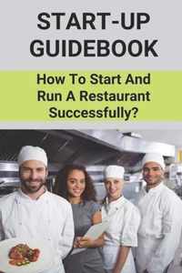 Start-Up Guidebook: How To Start And Run A Restaurant Successfully?