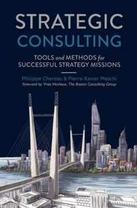 Strategic Consulting: Tools and Methods for Successful Strategy Missions