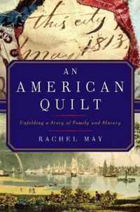 An American Quilt  Unfolding a Story of Family and Slavery