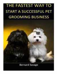 The Fastest Way to Start a Successful Pet Grooming Business!