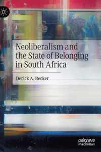 Neoliberalism and the State of Belonging in South Africa