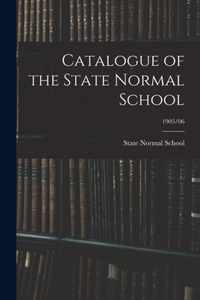 Catalogue of the State Normal School; 1905/06