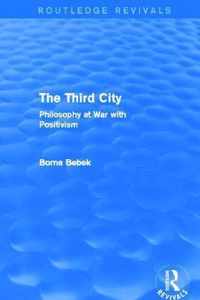 The Third City (Routledge Revivals): Philosophy at War with Positivism