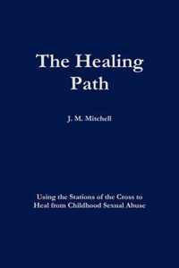 The Healing Path Using the Stations of the Cross to Heal From Childhood Sexual Abuse