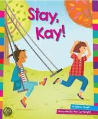 Stay, Kay!