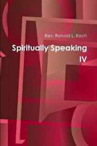 Spiritually Speaking IV