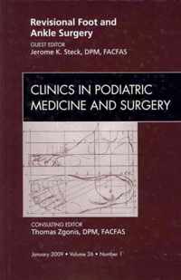 Revisional Foot and Ankle Surgery, An Issue of Clinics in Podiatric Medicine and Surgery