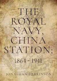 The Royal Navy, China Station: 1864 - 1941