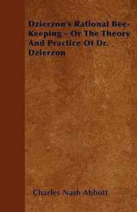 Dzierzon's Rational Bee-Keeping - Or The Theory And Practice Of Dr. Dzierzon