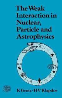 The Weak Interaction in Nuclear, Particle, and Astrophysics
