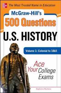 McGraw-Hill's 500 U.S. History Questions, Volume 1: Colonial to 1865