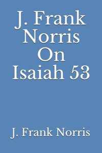 J. Frank Norris On Isaiah 53