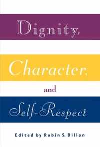 Dignity, Character, and Self-Respect