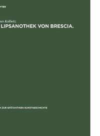 Die Lipsanothek von Brescia.