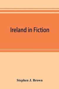 Ireland in fiction; a guide to Irish novels, tales, romances, and folk-lore
