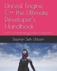 Unreal Engine C++ the Ultimate Developer's Handbook