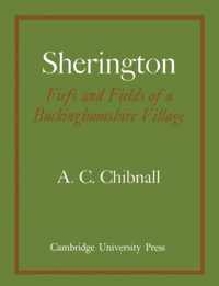 Sherington Fiefs And Fields Of A Buckinghamshire Village